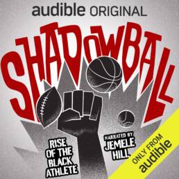 Shadowball_Rise_of_the_Black_Athlete_Audible_Podcast_Official_Artwork